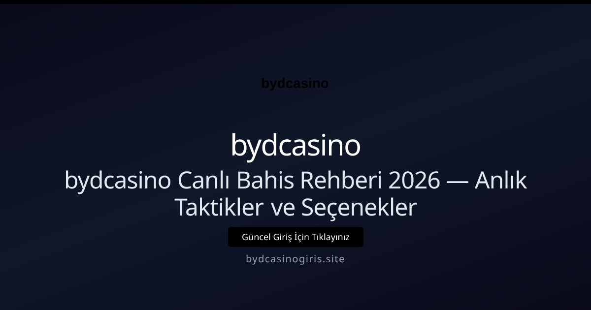 bydcasino Canlı Bahis Rehberi 2026 — Anlık Taktikler ve Seçenekler bydcasino Canlı Bahis Rehberi 2026 — Anlık Taktikler ve Seçenekler hakkında bilgilendirici görsel