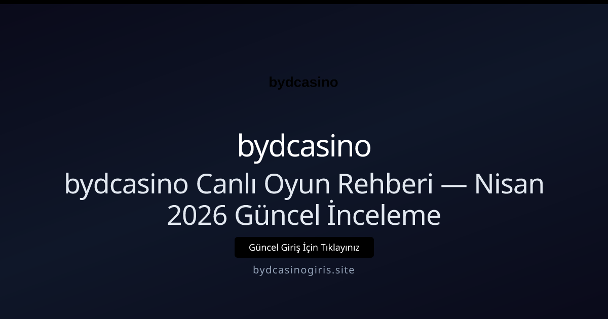 bydcasino Canlı Oyun Rehberi — İnceleme - bydcasino rehber görseli