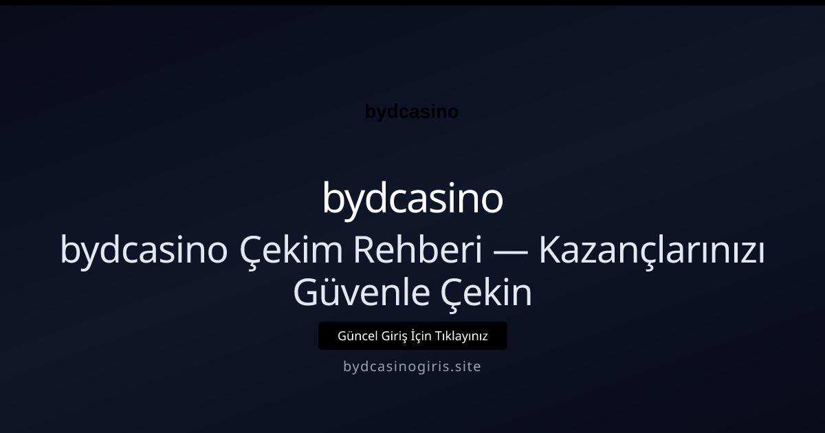 bydcasino Çekim Rehberi — Kazançlarınızı Güvenle Çekin bydcasino Çekim Rehberi — Kazançlarınızı Güvenle Çekin — rehber görseli