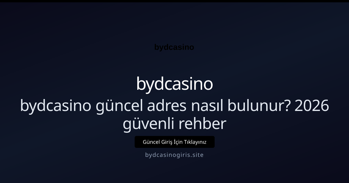 bydcasino güncel adres nasıl bulunur? 2026 güvenli rehber bydcasino güncel adres nasıl bulunur? 2026 güvenli rehber: kullanıcı arayüzü görünümü