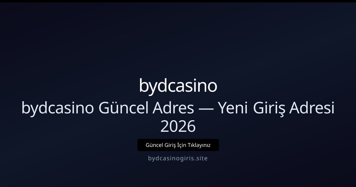 bydcasino 2026 Güncel Giriş Adresi ve Erişim Rehberi bydcasino 2026 Güncel Giriş Adresi ve Erişim Rehberi - bydcasino rehber görseli