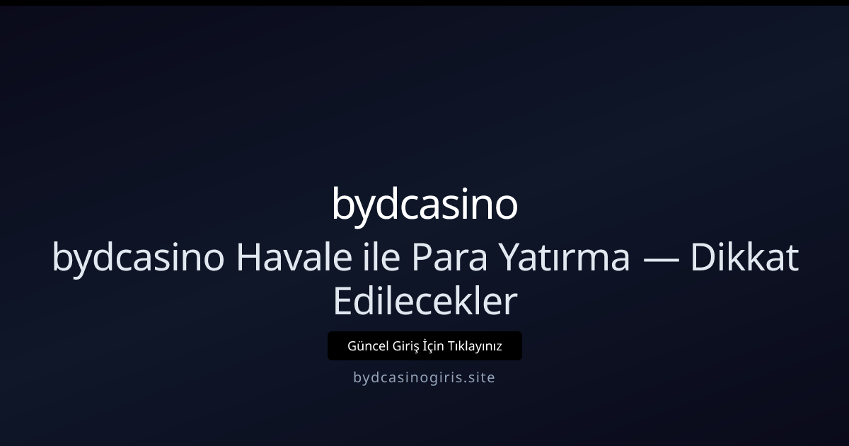 bydcasino Havale Rehberi: Güvenli ve Hızlı İşlemler