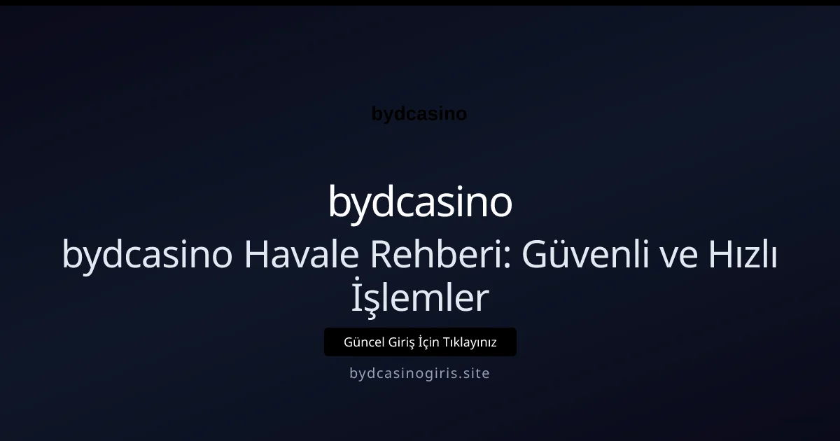bydcasino Havale ile Para Yatırma — Dikkat Edilecekler
