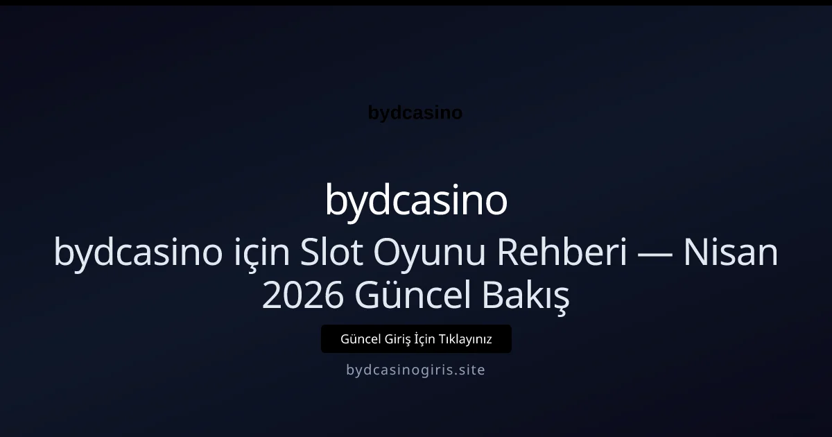 bydcasino için Slot Oyunu Rehberi — Bakış - bydcasino rehber görseli