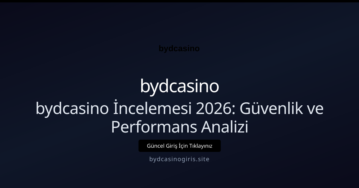 bydcasino İncelemesi 2026: Güvenlik ve Performans Analizi bydcasino İncelemesi 2026: Güvenlik ve Performans Analizi ile ilgili açıklayıcı görsel