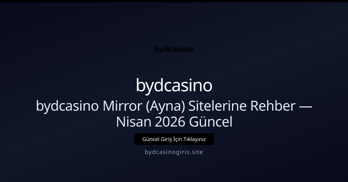 bydcasino Mirror (Ayna) Sitelerine Rehber - bydcasino rehber görseli
