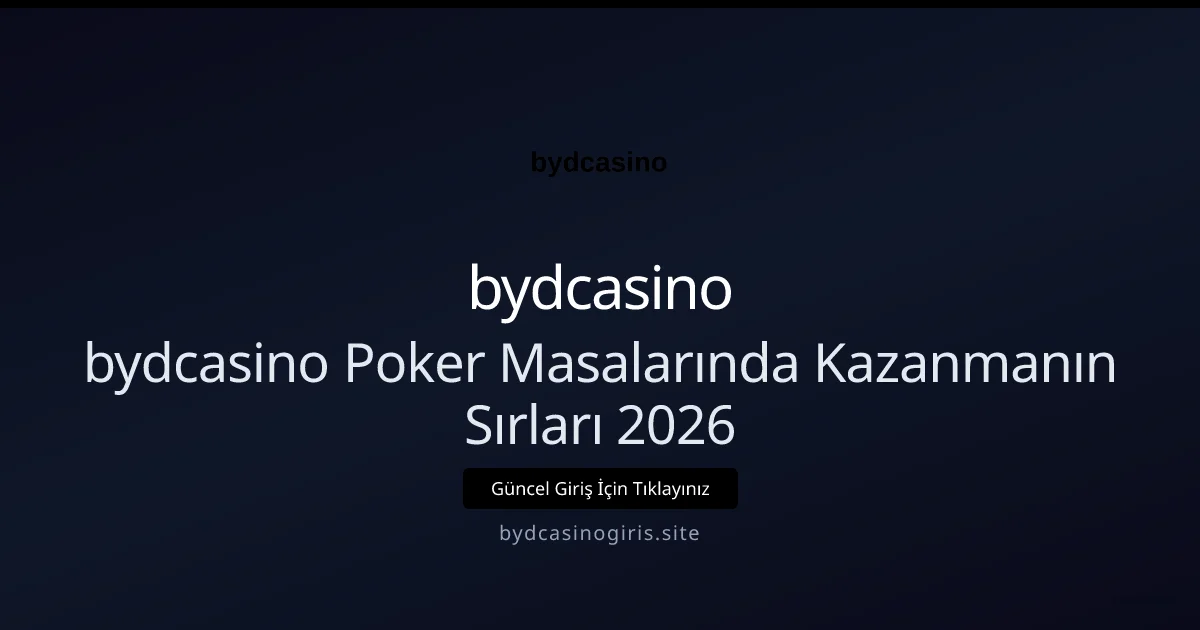 bydcasino Poker Masalarında Kazanmanın Sırları 2026 - bydcasino rehber görseli
