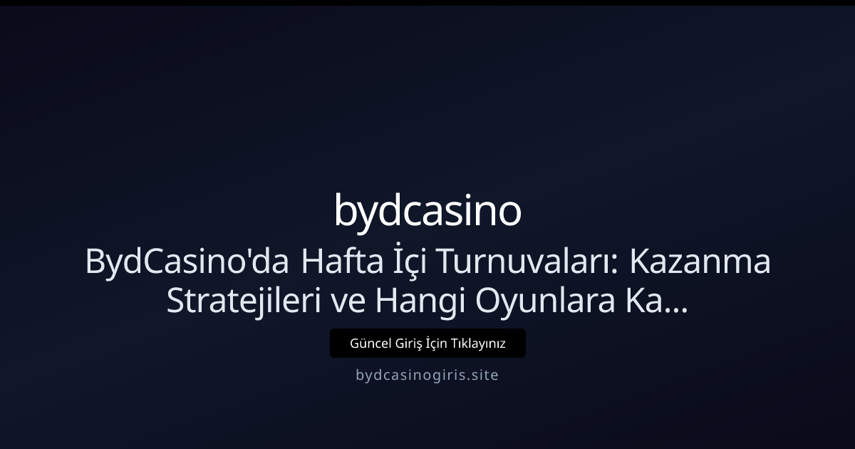 BydCasino Hafta İçi Turnuvaları: Nisan 2026 Güncel Stratejiler BydCasino Hafta İçi Turnuvaları: Nisan 2026 Güncel Stratejiler - bydcasino rehber görseli