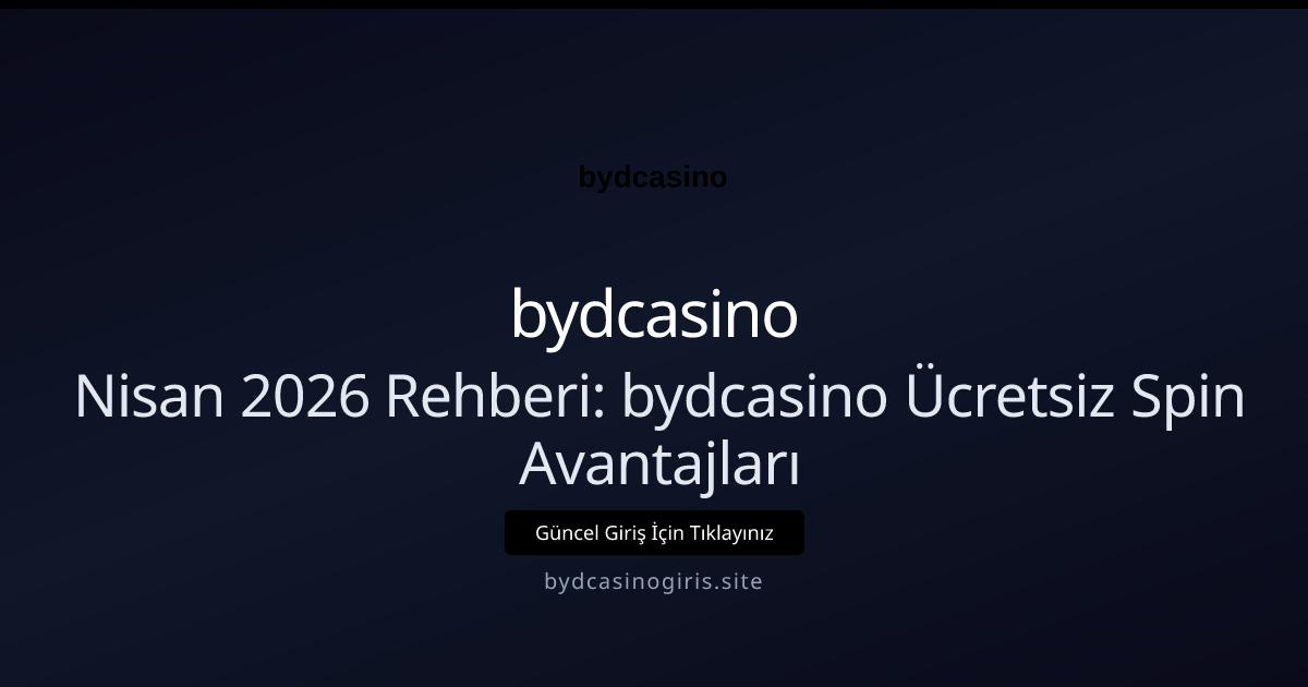 Nisan 2026 Rehberi: bydcasino Ücretsiz Spin Avantajları - bydcasino rehber görseli