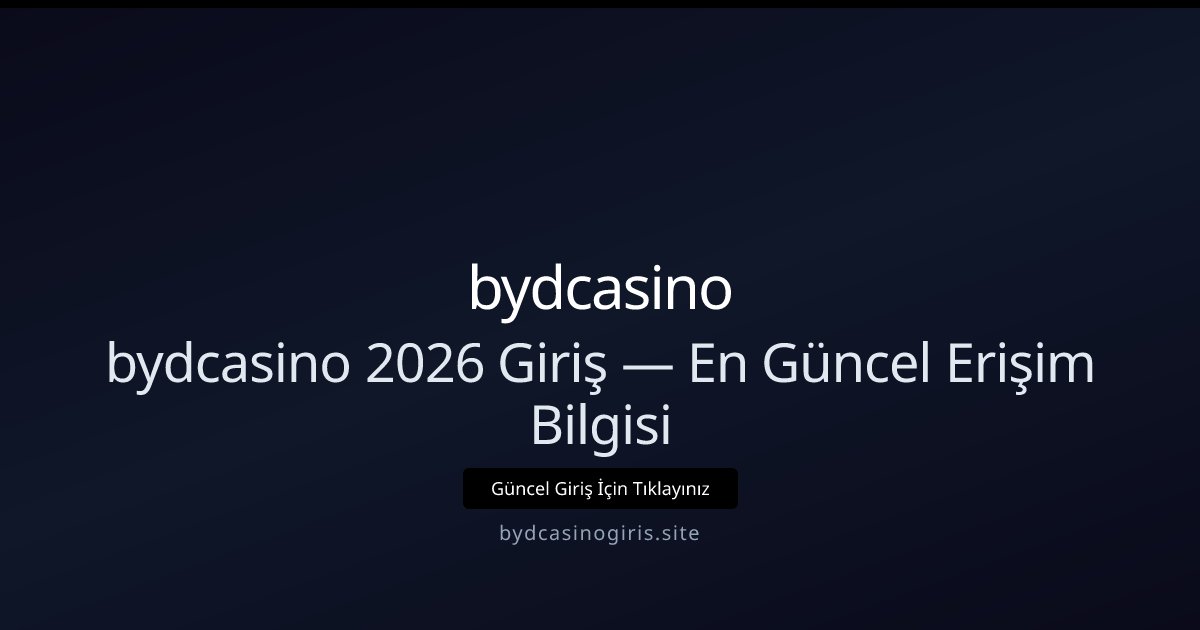 bydcasino bydcasino 2026 Giriş — En Güncel Erişim Bilgisi
