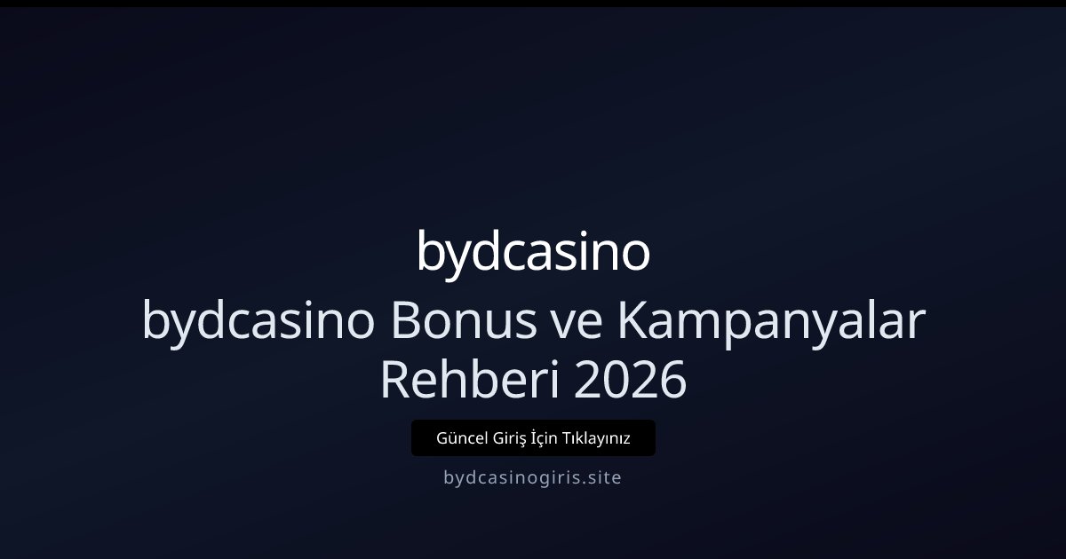 bydcasino bydcasino Bonus ve Kampanyalar Rehberi 2026