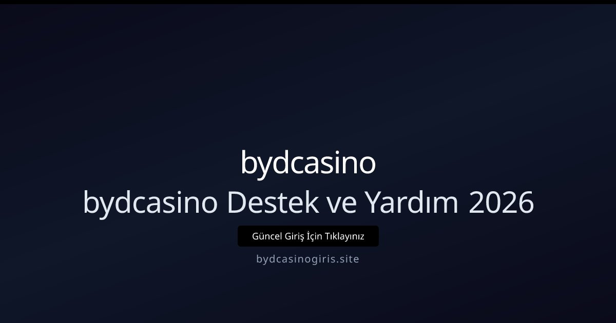bydcasino bydcasino Destek ve Yardım 2026
