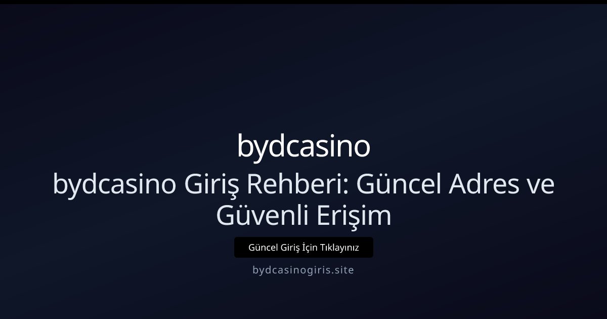 bydcasino bydcasino Giriş Rehberi: Güncel Adres ve Güvenli Erişim