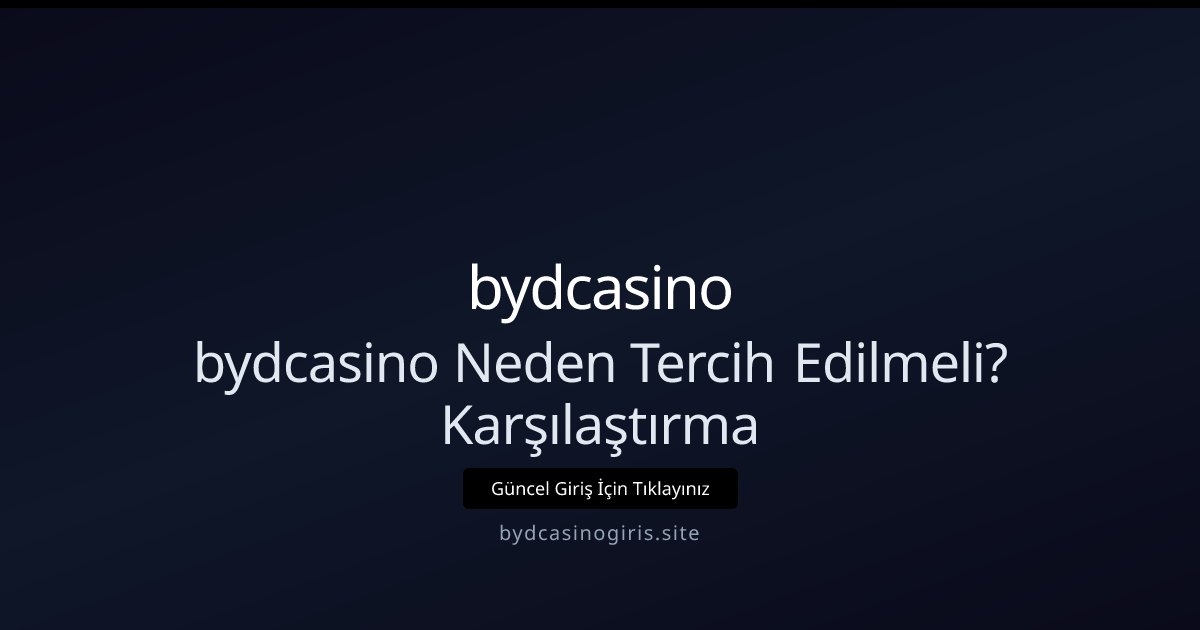 bydcasino bydcasino Neden Tercih Edilmeli? Karşılaştırma