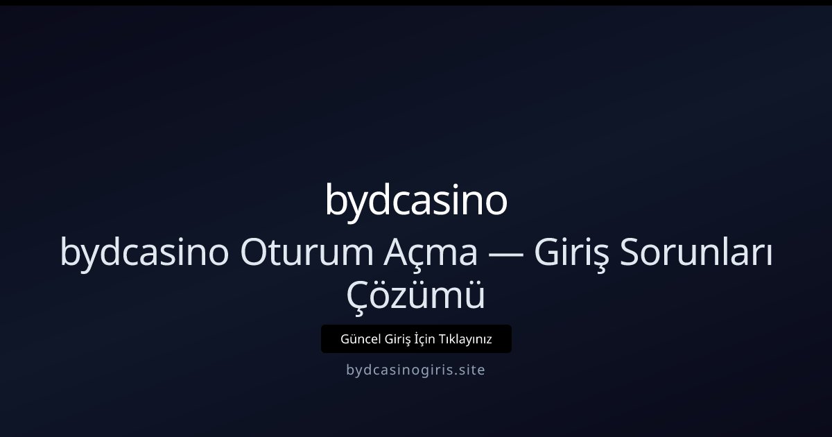 bydcasino bydcasino Oturum Açma — Giriş Sorunları Çözümü