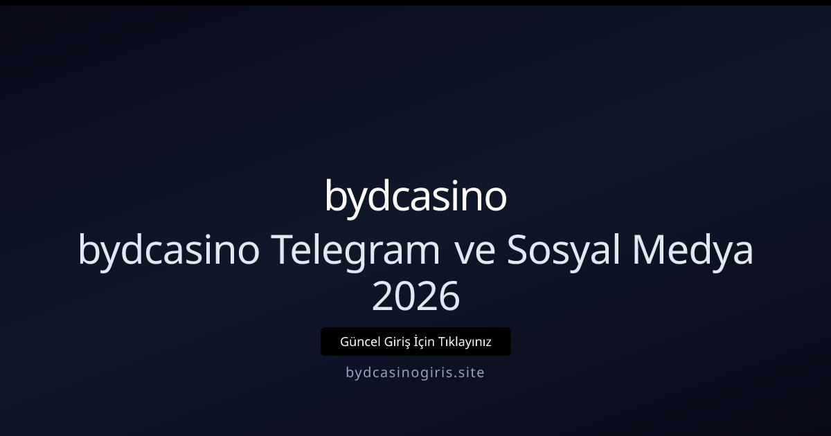 bydcasino bydcasino Telegram ve Sosyal Medya 2026