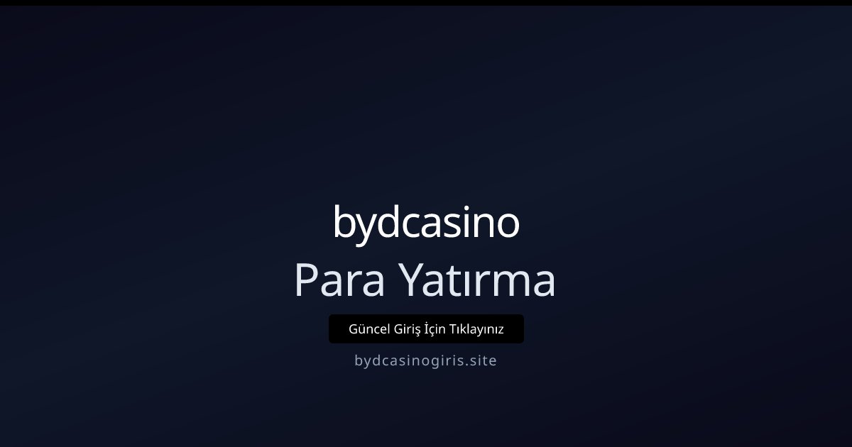 bydcasino Para Yatırma