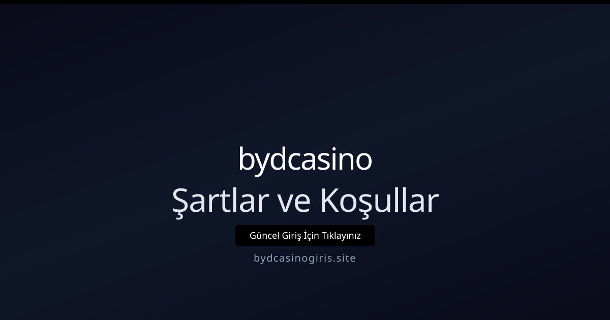 bydcasino Şartlar ve Koşullar