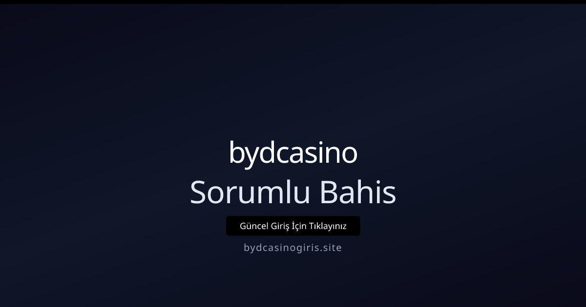 bydcasino Sorumlu Bahis
