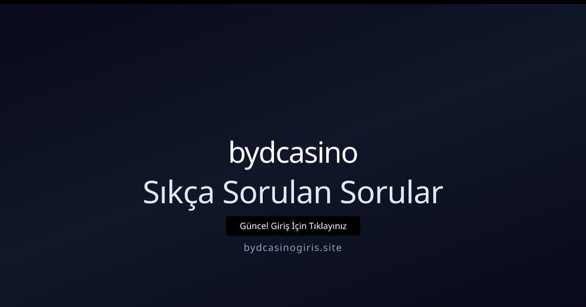 bydcasino Sıkça Sorulan Sorular
